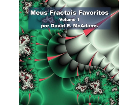 Livro Meus Fractais Favoritos Volume 1 de David E McAdams (Português - Capa Dura)