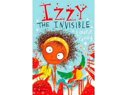 Livro Izzy The Invisible de Louise Gray (Inglês)