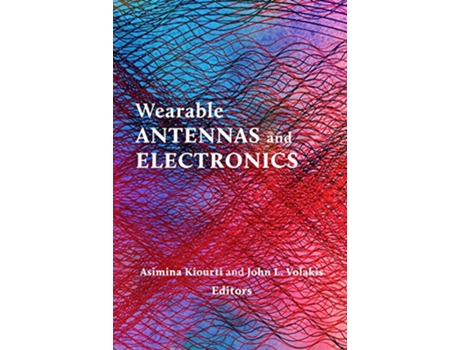 Livro Wearable Antennas and Electronics de Asimina Kiourti And John L Volakis (Inglês - Capa Dura)