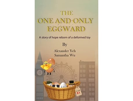 Livro The One and Only Eggward A story of hope reborn of a deformed toy de Alexander Yeh e Samantha Wu (Inglês - Capa Dura)