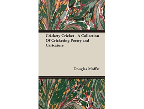 Livro Crickety Cricket A Collection Of Cricketing Poetry and Caricature de Douglas Moffat (Inglês)