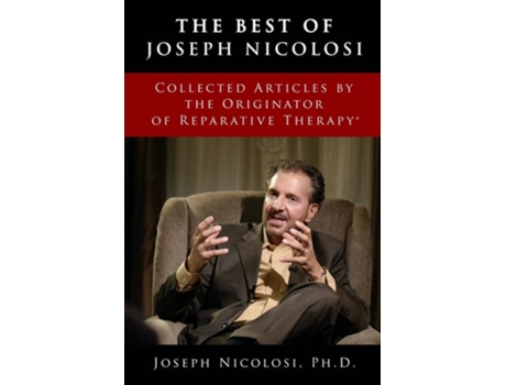 Livro The Best Of Joseph Nicolosi Collected Articles By The Originator Of Reparative Therapy De Joseph J Nicolosi, Linda A Nicolosi Et Al. (inglês)