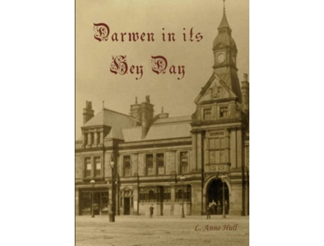 Livro Darwen In Its Hey Day de L Anne Hull (Inglês)