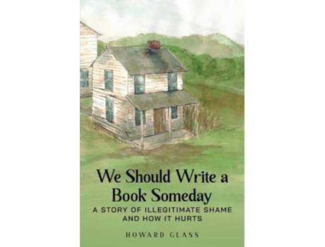 Livro We Should Write A Book Someday A Story of Illegitimate Shame and How it Hurts de Howard Glass (Inglês)