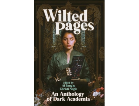 Livro Wilted Pages An Anthology of Dark Academia de Ai Jiang e Christi Nogle (Inglês)