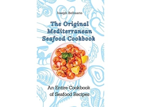 Livro The Original Mediterranean Seafood Cookbook An Entire Cookbook of Seafood Recipes de Joseph Bellisario (Inglês)
