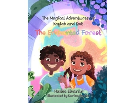 Livro The Magical Adventures of Kaylah amp Kai The Enchanted Forest de Hailee Elvaran (Inglês)