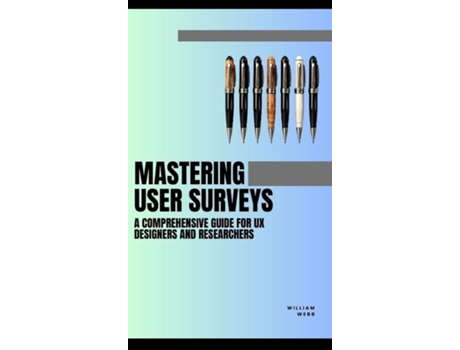 Livro Mastering User Surveys A Guide for UX Designers and Researchers de William Webb (Inglês)