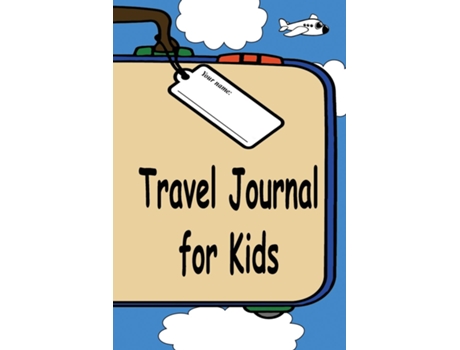 Livro Travel Journal for Kids A Great Way to Document Your Fun and Awesome Vacation and Trips de Jeff Sechler (Inglês)