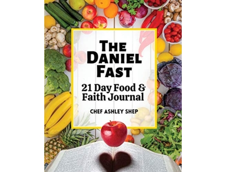 Livro The Daniel Fast 21 Day Food and Faith Journal de Chef Ashley Shep (Inglês)