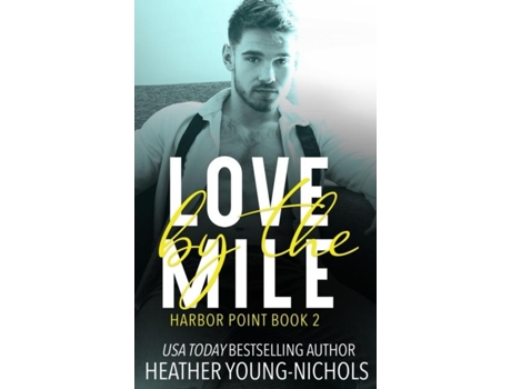 Livro Love by the Mile de Heather Young-Nichols (Inglês)