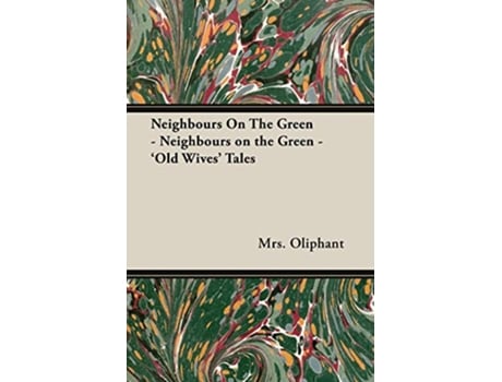 Livro Neighbours on the Green Old Wives Tales de Mrs Oliphant (Inglês)