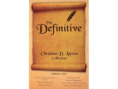 Livro Christian D Larson The Definitive Collection Volume 4 of 6 de Christian D Larson (Inglês)