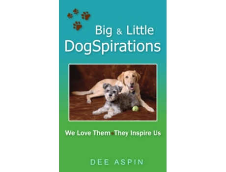 Livro Big and Little DogSpirations We Love Them They Inspire Us de Dee Aspin (Inglês)