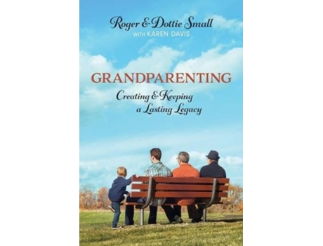 Livro Grandparenting Creating and Keeping a Lasting Legacy de Roger Small, Dottie Small et al. (Inglês)