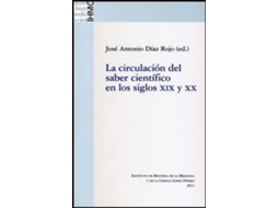 Livro La circulación del saber científico en los siglos XIX y XX de Editor-In-Chief José Antonio Díaz Rojo (Espanhol)