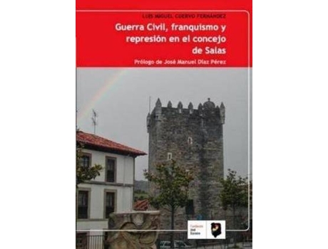 Livro Guerra Civil, Franquismo Y Represion En El Concejo De Salas de Luis Miguel Cuervo Fernández (Espanhol)