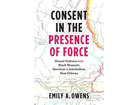 Livro Consent in the Presence of Force de Emily A Owens (Inglês)
