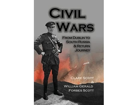 Livro Civil Wars From Dublin to South Russia Return Journey de Clare Scott William Gerald Forbes Scott (Inglês)