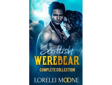 Livro Scottish Werebear The Complete Collection De Lorelei Moone (inglês)