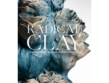 Livro Radical Clay de Earle, Joe et al. (Inglês - Capa Dura)
