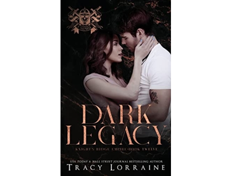 Livro Dark Legacy A Dark Mafia Romance Knights Ridge Empire de Tracy Lorraine (Inglês)