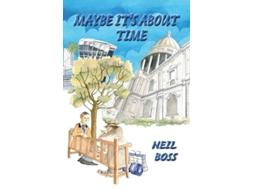 Livro Maybe It’s About Time de Neil Boss (Inglês)