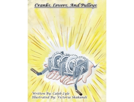 Livro Cranks, Levers, And Pulleys de Caleb Lyle (Inglês)