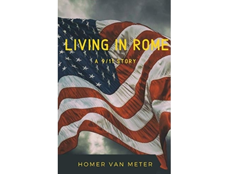 Livro Living in Rome a 911 story de Homer Van Meter (Inglês)