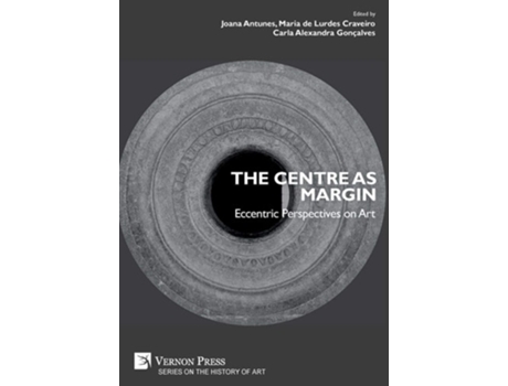 Livro The Centre As Margin Eccentric Perspectives On Art De Joana Antunes, Maria De Lurdes Craveiro Et Al. (inglês - Capa Dura)