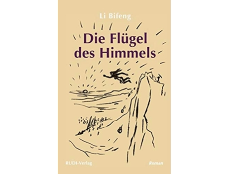 Livro Die Flügel Des Himmels Ein Roman De Li Bifeng (alemão)