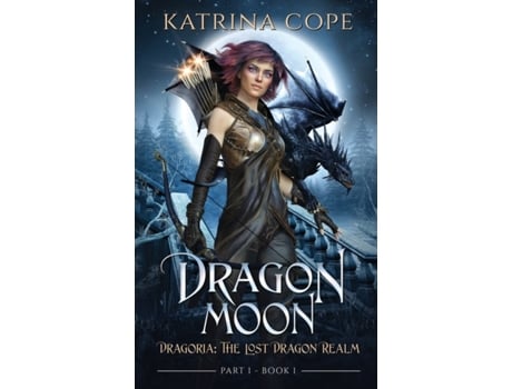 Livro Dragon Moon: Part 1 (Dragoria: The Lost Dragon Realm) Katrina Cope (Inglês)