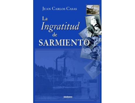 Livro La Ingratitud De Sarmiento De Juan Carlos Casas (inglês)