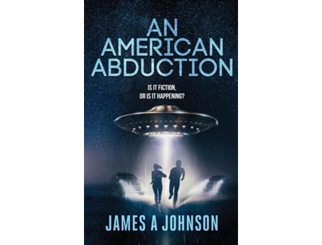Livro An American Abduction Is It Fiction, Or Is It Happening? Is It Fiction, Or Is It Happening? de James A Johnson (Inglês)