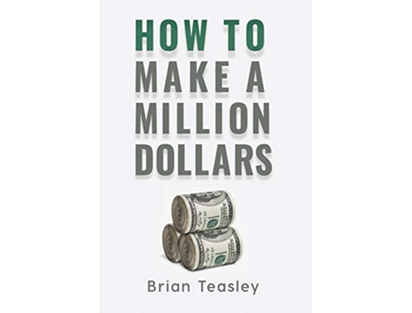 Livro How to Make a Million Dollars de Brian Teasley (Inglês)