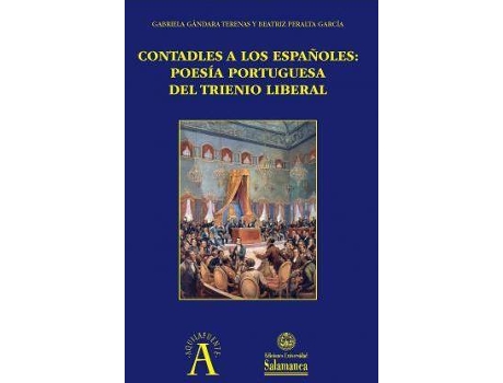 Livro Contadles a los españoles : poesía portuguesa del Trienio Liberal de Literary Editor Beatriz Peralta García, Literary Editor Gabriela Gândara Terenas (Espanhol)