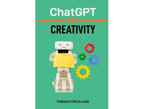 Livro ChatGPT for Creativity Unleash Your Imagination with AI-Powered Inspiration and Ideas de FABIAN STRICKLAND (Inglês)