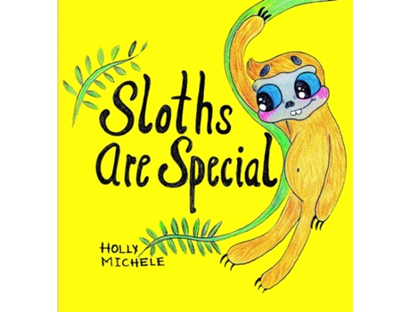 Livro Sloths Are Special An Inspirational Story That Teaches Self-acceptance de Holly Michele (Inglês)