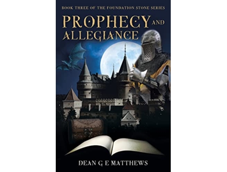 Livro Prophecy and Allegiance Book three of the Foundation Stone Series de Dean G E Matthews (Inglês)