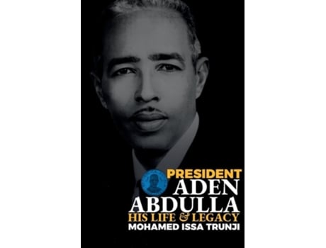 Livro President Aden Abdulla His Life and Legacy de Mohamed Issa Trunji (Inglês)