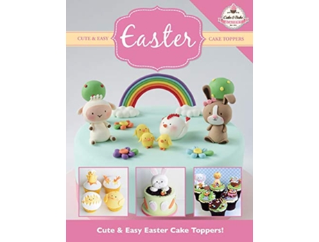 Livro Cute Easy EASTER Cake Toppers Cute Easy Cake Toppers Collection de The Cake Bake Academy (Inglês)