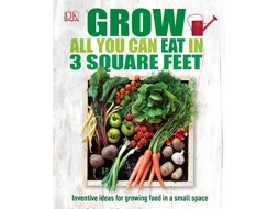Livro Grow All You Can Eat In Three Square Feet de Grow All You Can Eat In Three Square Fee (Inglês - Capa Dura)