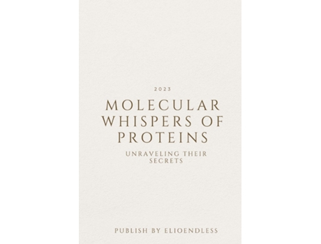 Livro Molecular Whispers of Proteins Unraveling Their Secrets de Navy Keeley (Inglês)
