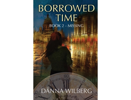 Livro Borrowed Time Book 2 - MISSING de Dänna Wilberg (Inglês)