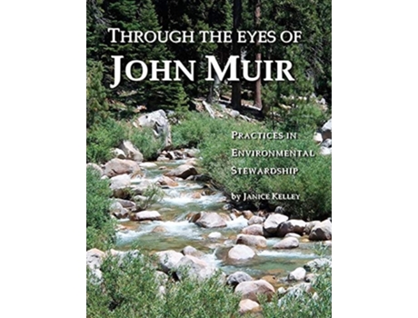 Livro Through The Eyes Of John Muir Practices In Environmental Stewardship De Janice Kelley (inglês)