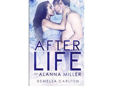 Livro Afterlife Of Alanna Miller De Demelza Carlton (inglês)