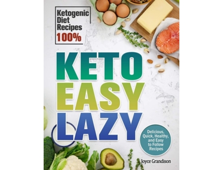 Livro Keto Easy Lazy Delicious, Quick, Healthy, And Easy To Follow Recipes De Joyce Grandison (inglês)
