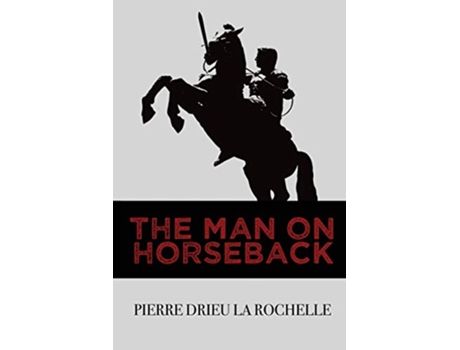 Livro The Man on Horseback de Pierre Drieu La Rochelle (Inglês)
