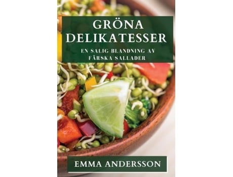 Livro Gröna Delikatesser En Salig Blandning av Färska Sallader de Emma Andersson (Inglês)