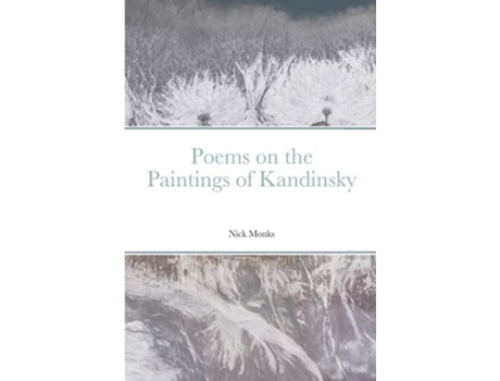 Livro Poems on the Paintings of Kandinsky de Nick Monks (Inglês)